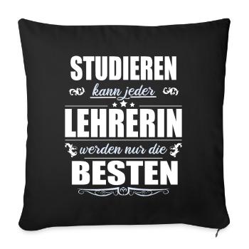 Studieren Kann Jeder Lehrerin Werden Die Besten - Sofakissenbezug 45 x 45 cm - Schwarz - Vorne