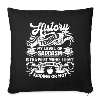 History Teacher I Am A History Teacher - Sofa pillowcase 17,3'' x 17,3'' (45 x 45 cm) - black - Front