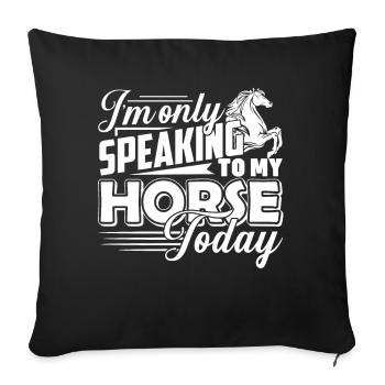 Horse Speaking To My Horse Today - Sofa pillowcase 17,3'' x 17,3'' (45 x 45 cm) - black - Front