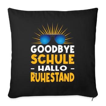 Goodbye Schule Hallo Ruhestand Lehrer Abschied - Sofakissenbezug 45 x 45 cm - Schwarz - Vorne