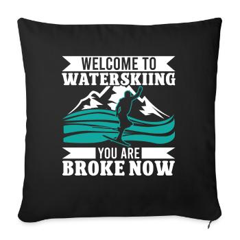 Welcome to waterskiing you are broke now - Sofa pillowcase 17,3'' x 17,3'' (45 x 45 cm) - black - Front