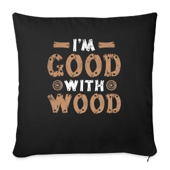 I'm Good With Wood Carpenter Wood Technician - Sofa pillowcase 17,3'' x 17,3'' (45 x 45 cm) - black - Front