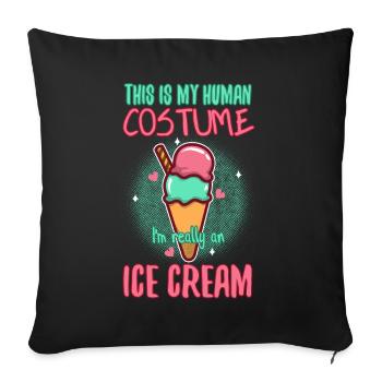 This is my human costume i'm really a ice cream - Sofakissenbezug 45 x 45 cm - Schwarz - Vorne