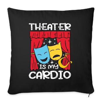 Theater Is My Cardio für einen Schauspieler - Sofakissenbezug 45 x 45 cm - Schwarz - Vorne