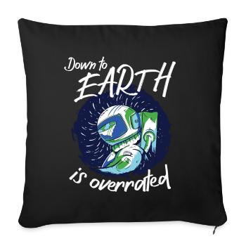 Astronaut Down To Earth Is Overrated Spaceman - Sofa pillowcase 17,3'' x 17,3'' (45 x 45 cm) - black - Front
