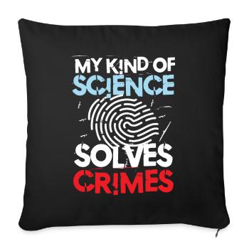 My Kind Of Science Solves Crimes - Sofakissenbezug 45 x 45 cm - Schwarz - Vorne