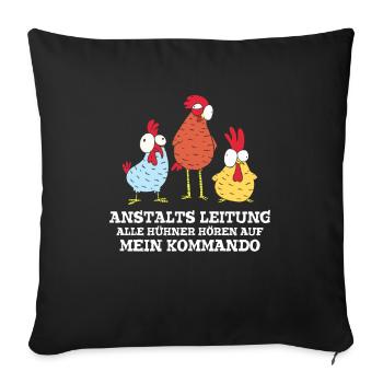 Anstaltleitung Alle Hühner Hören Auf Mein Kommando - Sofakissenbezug 45 x 45 cm - Schwarz - Vorne