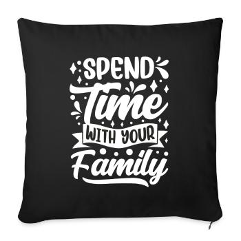 Passez du temps avec votre réunion de famille - Housse de coussin décorative 45 x 45 cm - noir - Devant