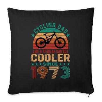 Cycling Dad Like A Regular Dad Cooler Since 1973 - Sofa pillowcase 17,3'' x 17,3'' (45 x 45 cm) - black - Front