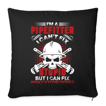Pipefitter Pipefitter Cant Fix Stupid - Sofa pillowcase 17,3'' x 17,3'' (45 x 45 cm) - black - Front