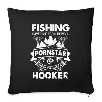 Fishing Saved Me from Being Pornstar - Sofa pillowcase 17,3'' x 17,3'' (45 x 45 cm) - black - Front