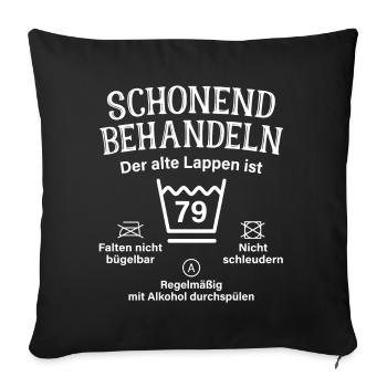 79. Geburtstag Schonend Behandeln Alte Lappen 79 - Sofakissenbezug 45 x 45 cm - Schwarz - Vorne