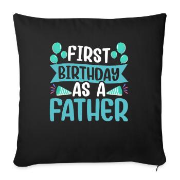 First Birthday As Father Daddy Dad Party - Sofa pillowcase 17,3'' x 17,3'' (45 x 45 cm) - black - Front