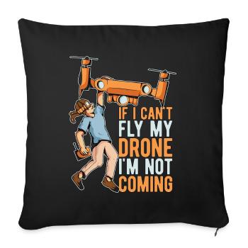 Drone Racing If I Can't Fly My Drone Quadcopter - Sofakissenbezug 45 x 45 cm - Schwarz - Vorne