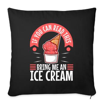 If You Can Read This Bring Me An Ice Cream - Sofa pillowcase 17,3'' x 17,3'' (45 x 45 cm) - black - Front