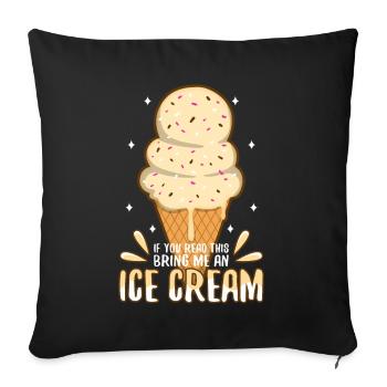 If You Can Read This Bring Me An Ice Cream - Sofa pillowcase 17,3'' x 17,3'' (45 x 45 cm) - black - Front