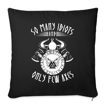 Funny Viking saying: Few axes, many idiots - Sofa pillowcase 17,3'' x 17,3'' (45 x 45 cm) - black - Front