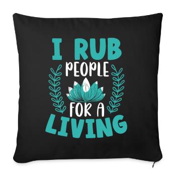 I rub people for a lifetime massage therapy - Sofa pillowcase 17,3'' x 17,3'' (45 x 45 cm) - black - Front