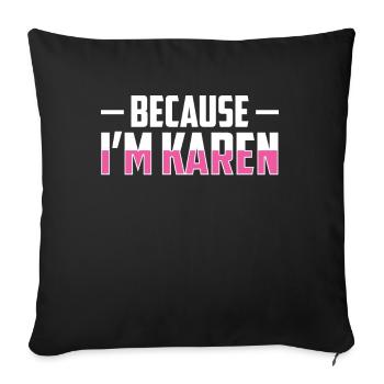 Parce que je suis Karen Drôle Karens calme-toi - Housse de coussin décorative 45 x 45 cm - noir - Devant