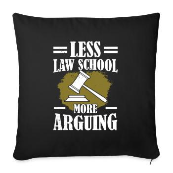 Less law studies More argumentation Lawyer Law - Sofa pillowcase 17,3'' x 17,3'' (45 x 45 cm) - black - Front