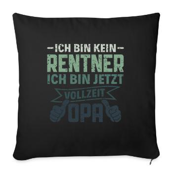 Ich bin kein Rentner - Ich bin Vollzeit Opa Rente - Sofakissenbezug 45 x 45 cm - Schwarz - Vorne