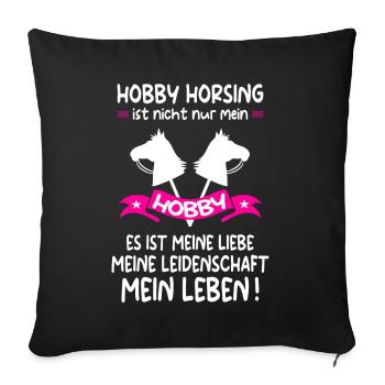 Hobby Horse Hobby Horsing Hobbyhorse Geschenk - Sofakissenbezug 45 x 45 cm - Schwarz - Vorne