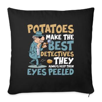 Potatoes Make The Best Detectives Eyes Peeled - Sofakissenbezug 45 x 45 cm - Schwarz - Vorne