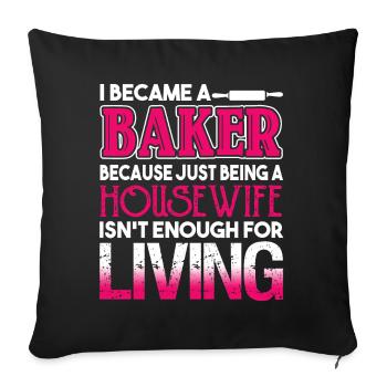 Baker I Became A Baker - Sofa pillowcase 17,3'' x 17,3'' (45 x 45 cm) - black - Front