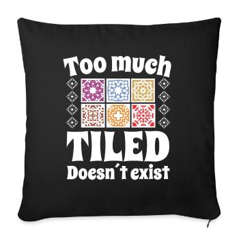 Tiler Too Much Tiled Doesn ́t Exist Tiles - Sofa pillowcase 17,3'' x 17,3'' (45 x 45 cm) - black - Front