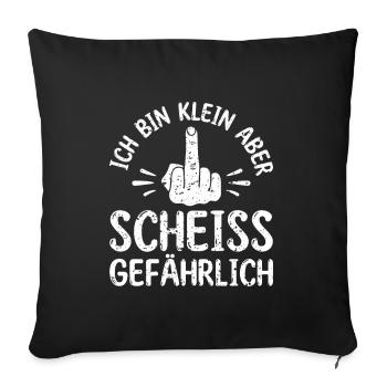 Ich bin klein aber scheiß gefährlich - - Sofakissenbezug 45 x 45 cm - Schwarz - Vorne