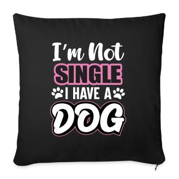 Im Not Single I Have A Dog - Sofa pillowcase 17,3'' x 17,3'' (45 x 45 cm) - black - Front