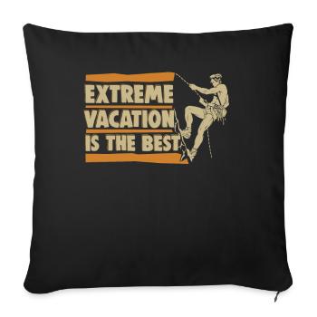 Extreme Vacation Is The Best Sport Climbing - Sofa pillowcase 17,3'' x 17,3'' (45 x 45 cm) - black - Front