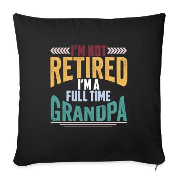 I'm not retired, I'm a full time grandpa - Sofa pillowcase 17,3'' x 17,3'' (45 x 45 cm) - black - Front