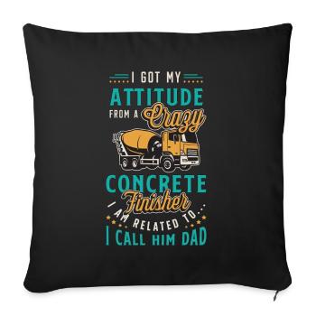 Concrete Finisher I Got My Attitude From A Mason - Sofa pillowcase 17,3'' x 17,3'' (45 x 45 cm) - black - Front