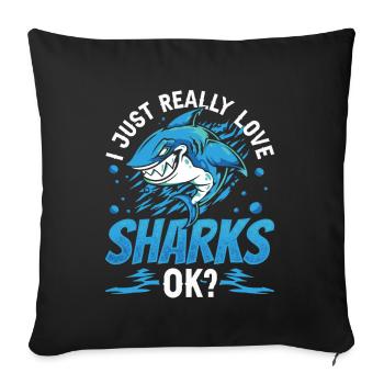I Love Sharks Really Ok Shark Shark Shark Tooth - Sofa pillowcase 17,3'' x 17,3'' (45 x 45 cm) - black - Front