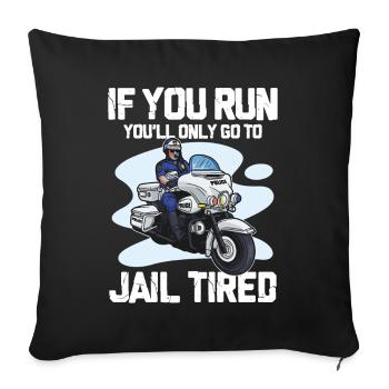 If You Run You'll Only Go To Jail Tired - Sofakissenbezug 45 x 45 cm - Schwarz - Vorne