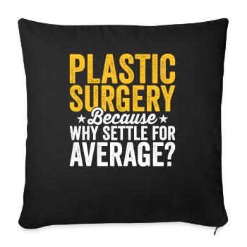 Plastic surgery Be content with a - Sofa pillowcase 17,3'' x 17,3'' (45 x 45 cm) - black - Front