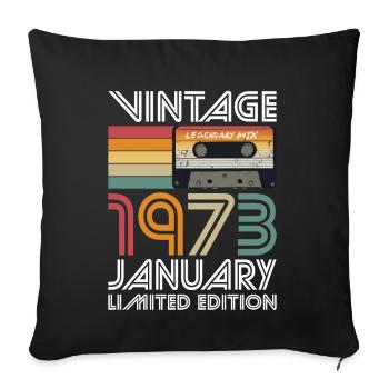 50th Birthday Vintage January 1973 Vintage 1973 - Sofa pillowcase 17,3'' x 17,3'' (45 x 45 cm) - black - Front