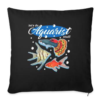 Aquarium Aquaristics Aquarist Ornamental Fish Gift - Sofa pillowcase 17,3'' x 17,3'' (45 x 45 cm) - black - Front