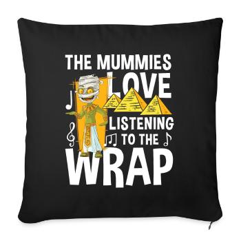 The Mummies Love Listening To The Wrap - Sofakissenbezug 45 x 45 cm - Schwarz - Vorne