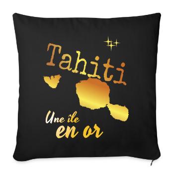 Belle idee cadeau souvenir Tahiti une ile en or - Housse de coussin décorative 45 x 45 cm - noir - Devant