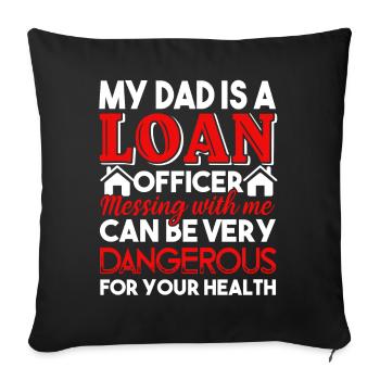 Loan Officer My Dad Is A Loan Officer - Sofa pillowcase 17,3'' x 17,3'' (45 x 45 cm) - black - Front