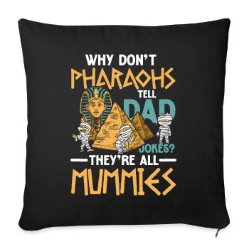 Pharaohs Tell Dad Jokes They're all Mummies - Sofakissenbezug 45 x 45 cm - Schwarz - Vorne