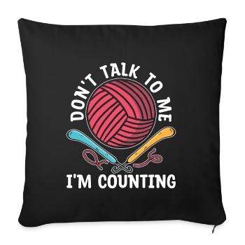 Crocheting Don't Talk To Me I'm Counting Knitting - Sofakissenbezug 45 x 45 cm - Schwarz - Vorne