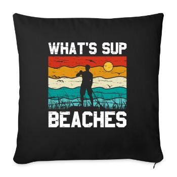 What's SUP Beaches - SUP Stehpaddel Stand Up - Sofakissenbezug 45 x 45 cm - Schwarz - Vorne