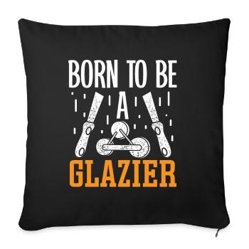 Glazier Born To Be A Glazier Glazier Glass - Sofa pillowcase 17,3'' x 17,3'' (45 x 45 cm) - black - Front