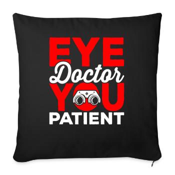 Ophthalmologist, you, patient, ophthalmologist, optician, - Sofa pillowcase 17,3'' x 17,3'' (45 x 45 cm) - black - Front