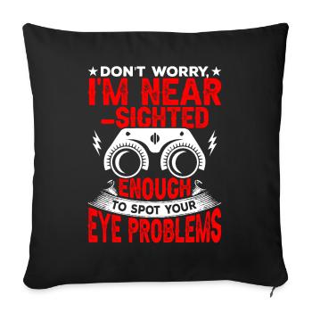 Ophthalmologist I am a nearsighted optician - Sofa pillowcase 17,3'' x 17,3'' (45 x 45 cm) - black - Front