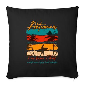 Aktionär Für Das Shirt Musste Mein Geld Arbeiten - Sofakissenbezug 45 x 45 cm - Schwarz - Vorne