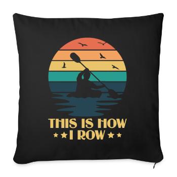 This Is How I Row - Kayak Paddle Canoeing - Sofa pillowcase 17,3'' x 17,3'' (45 x 45 cm) - black - Front